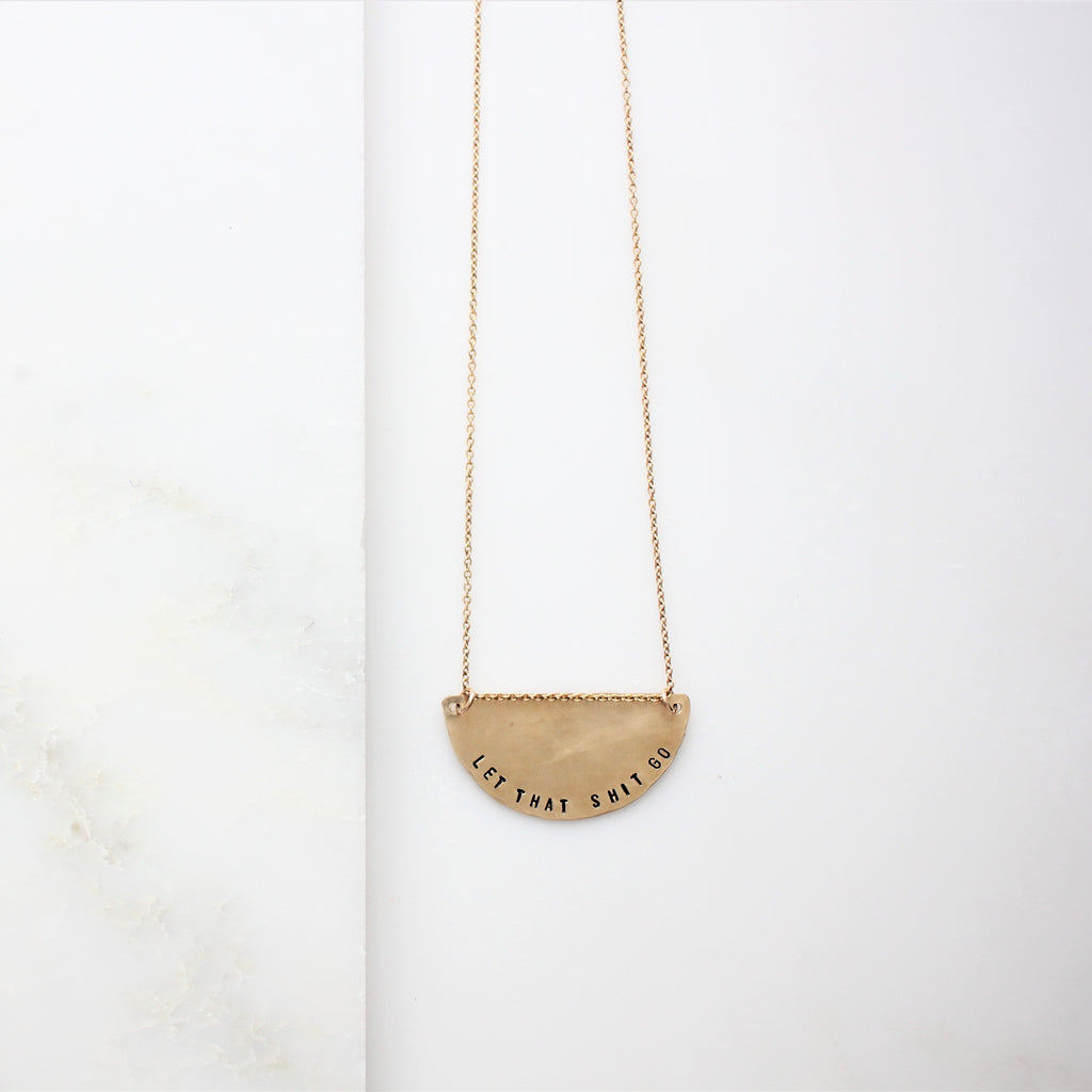 Let That Shit Go - Half Moon Mantra Necklace - BAD BAD Jewelry